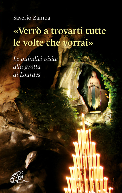 «Verrò a trovarti tutte le volte che vorrai». Le quindici visite alla grotta di Lourdes