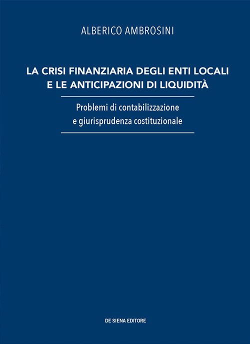 La crisi finanziaria degli enti locali e le anticipazioni di liquidit&agrave;. Problemi di contabilizzazione e giurisprudenza costituzionale