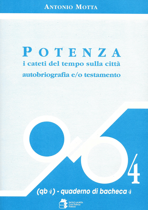 Potenza. I cateti del tempo sulla citt&agrave;. autobiografia e/o testamento