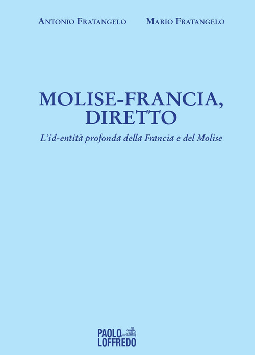 Molise-Francia, diretto. L'id-entit&agrave; profonda della Francia e del Molise