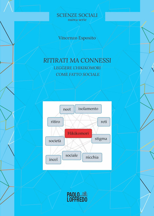 Ritirati ma connessi. Leggere l'hikikomori come fatto sociale