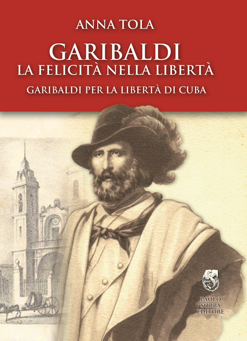 La felicit&agrave; nella libert&agrave;, Garibaldi per la libert&agrave; di Cuba
