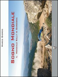 Sogno mondiale. Il mondiale rally in Sardegna