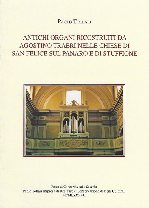 Antichi organi ricostruiti da Agostino Traeri nelle chiese di San Felice sul Panaro e di Stuffione