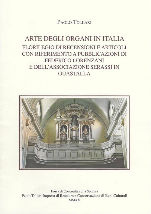 Arte degli organi in Italia. Florilegio di recensioni e articoli con riferimento a pubblicazioni di Federico Lorenzani e dell'Associazione Serassi in Guastalla