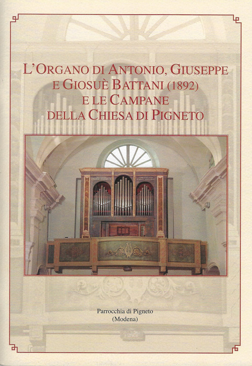 L'organo di Antonio, Giuseppe e Giosuè Battani (1892) e le campane della chiesa di Pigneto