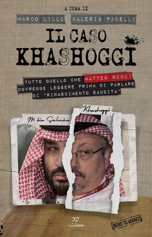 Il caso Khashoggi. Tutto quello che Matteo Renzi dovrebbe leggere prima di parlare di &laquo;rinascimento saudita&raquo;