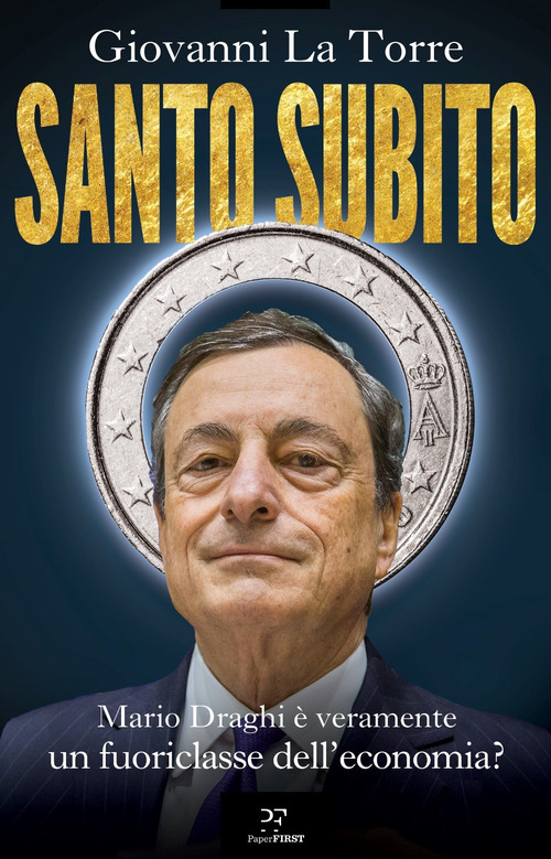 Santo subito. Mario Draghi &egrave; veramente un fuoriclasse dell'economia?