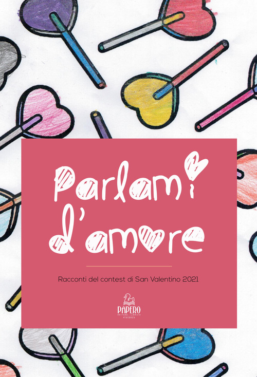 Parlami d'amore. Racconti del contest di San Valentino 2021