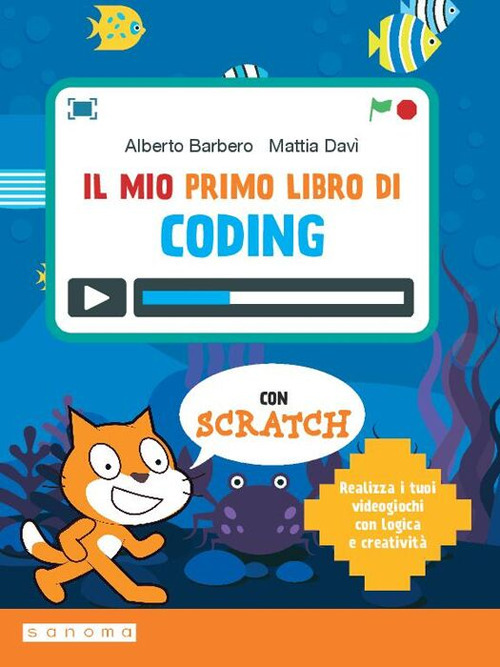 Il mio primo libro di coding. Per la Scuola media