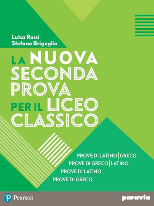 La nuova seconda prova per il Liceo classico. Prove di latino-greco, Prove di greco-latino, Prove di latino, Prove di greco. Per il Liceo classico