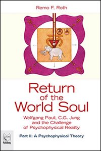 Return of the world soul. Wolfgang Pauli, C. G. Jung and the challenge of psychophysical reality