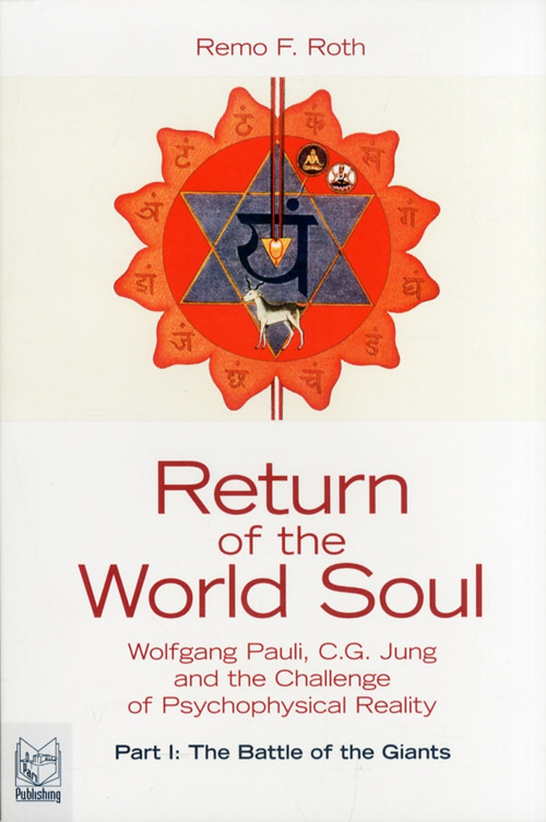 Return of the world soul. Wolfgang Pauli, C.G. Jung and the challenge of psychophysical reality