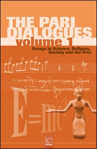 The Pari dialogues. Essays in science, religion, society and the arts