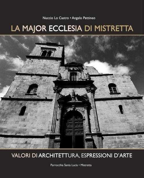 La Major Ecclesia di Mistretta. Valori di architettura, espressioni d'arte