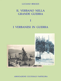 Il Verbano nella grande guerra. I caduti e i monumenti