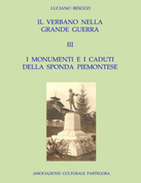 Il Verbano nella grande guerra. I caduti e i monumenti