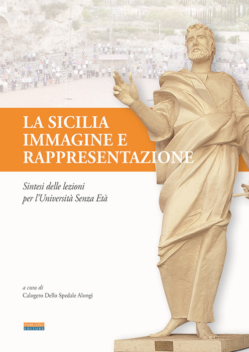La Sicilia, immagine e rappresentazione. Sintesi delle lezioni per l'Universit&agrave; Senza Et&agrave;