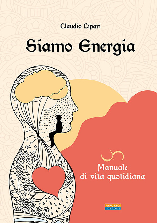 Siamo energia. Manuale di vita quotidiana