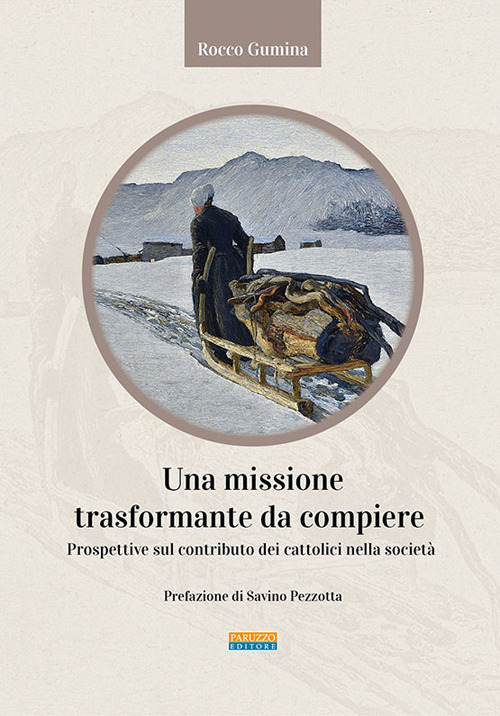 Una missione trasformante da compiere. Prospettive sul contributo dei cattolici nella societ&agrave;