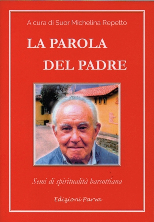 La parola del padre. Semi di spiritualit&agrave; barsottiana