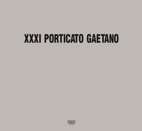 Porticato Gaetano. 31&ordf; edizione della mostra