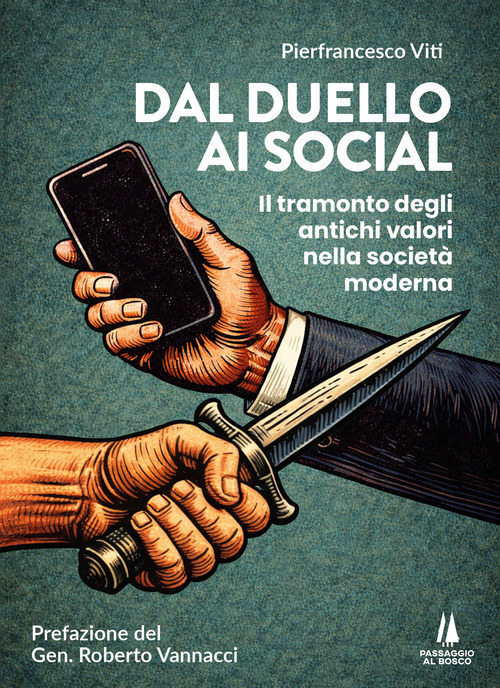 Dal duello ai social. Il tramonto degli antichi valori nella societ&agrave; moderna