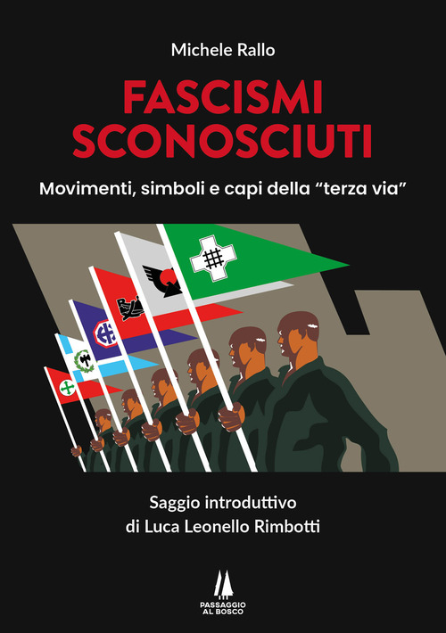 Fascismi sconosciuti. Movimenti, simboli e capi della "terza via"