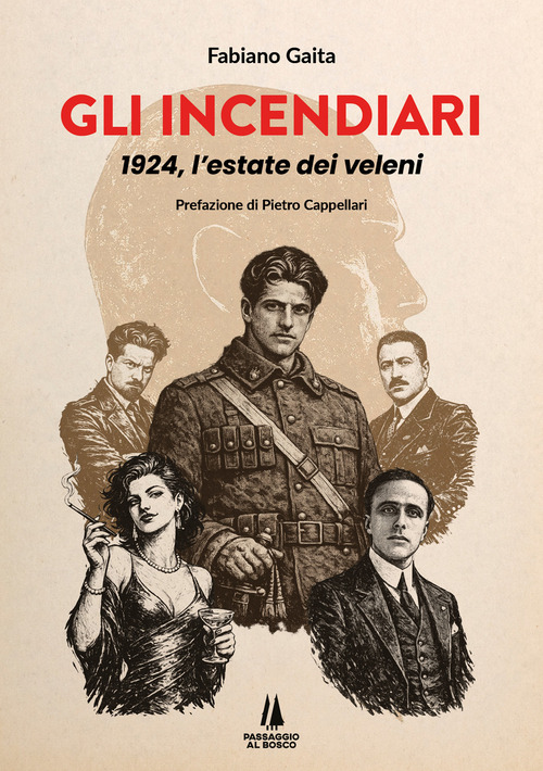 Gli incendiari. 1924, l'estate dei veleni