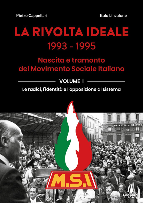 La rivolta ideale 1993-1995. Nascita e tramonto del Movimento Sociale Italiano