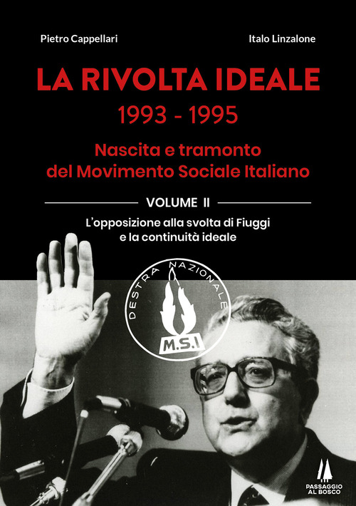 La rivolta ideale 1993-1995. Nascita e tramonto del Movimento Sociale Italiano