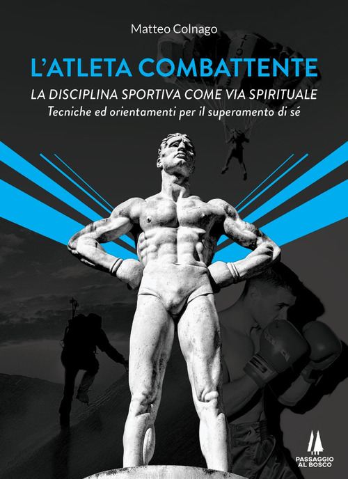 L'atleta combattente. La disciplina sportiva come via spirituale. Tecniche ed orientamenti per il superamento di sé