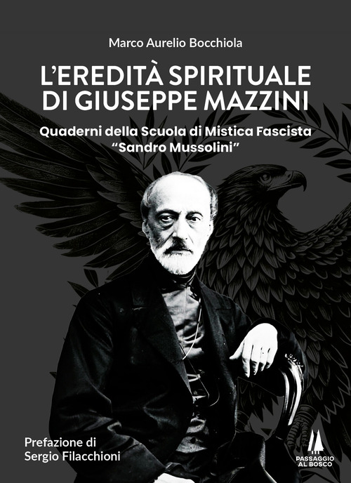 L'eredit&agrave; spirituale di Giuseppe Mazzini. Quaderni della Scuola di Mistica Fascista &laquo;Sandro Mussolini&raquo;