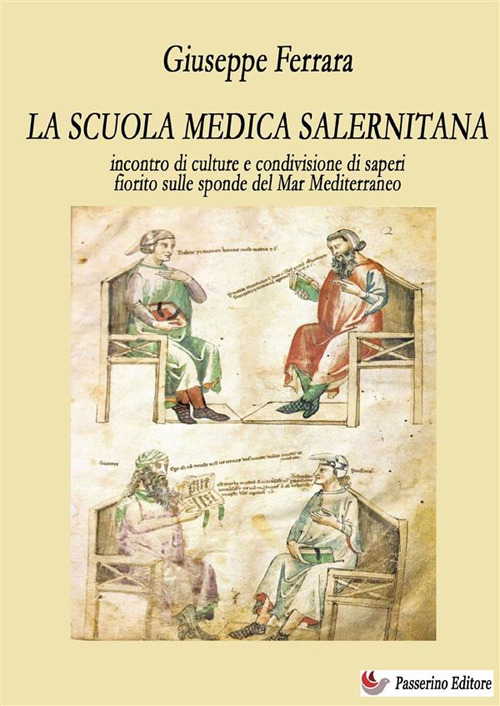 La scuola medica salernitana. Incontro di culture e condivisione di saperi fiorito sulle sponde del Mediterraneo