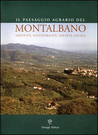 Il paesaggio agrario del Montalbano. Identit&agrave;, sostenibilit&agrave;, societ&agrave; locale