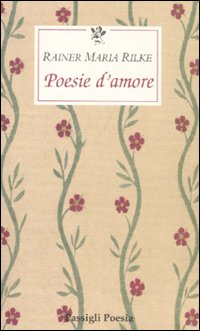 Poesie d'amore. Testo tedesco a fronte