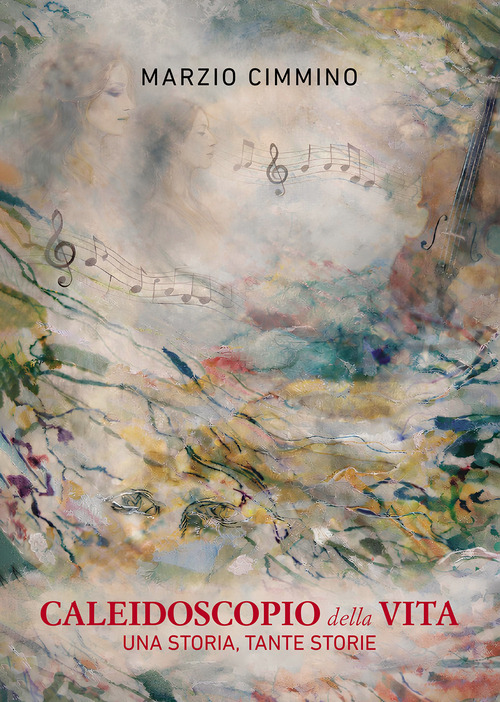 Caleidoscopio della vita. Una storia, tante storie