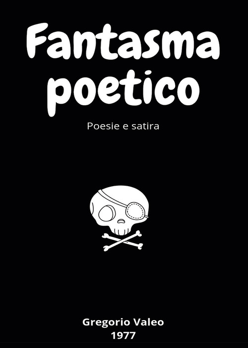 Fantasma poetico. Poesie e satira