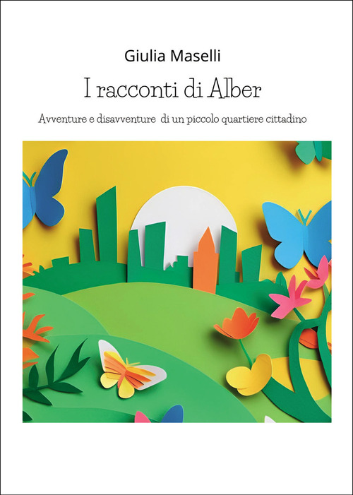 I racconti di Alber. Avventure e disavventure di un piccolo parco cittadino