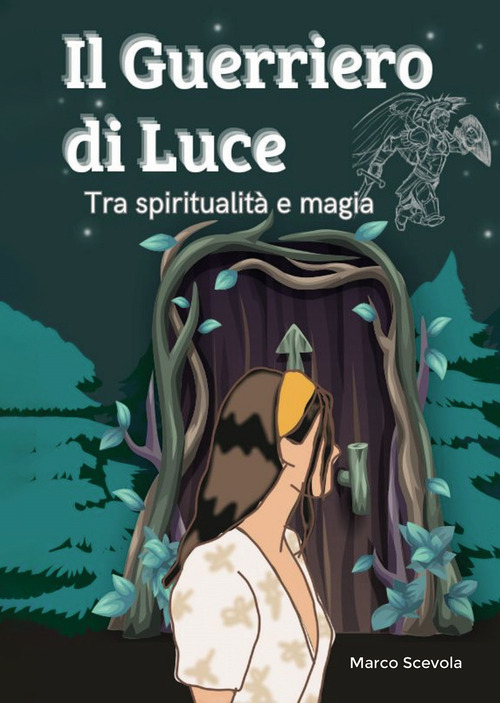 Il guerriero di luce. Tra spiritualit&agrave; e magia
