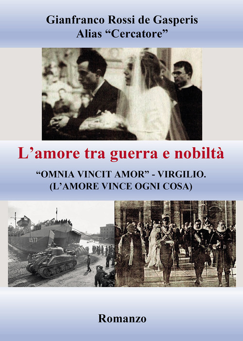 L'amore tra guerra e nobilt&agrave;. &laquo;Omnia vincit amor&raquo; Virgilio (l'amore vince ogni cosa)