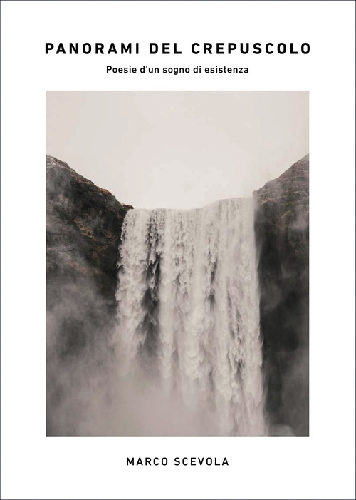 Panorami del crepuscolo. Poesie d'un sogno di esistenza