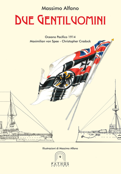 Due gentiluomini. Oceano Pacifico 1914 Maximilian von Spee - Christopher Cradock