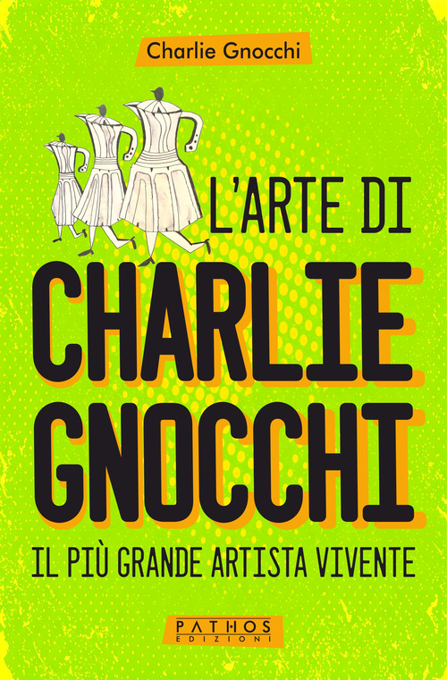 L'arte di Charlie Gnocchi. Il pi&ugrave; grande artista vivente