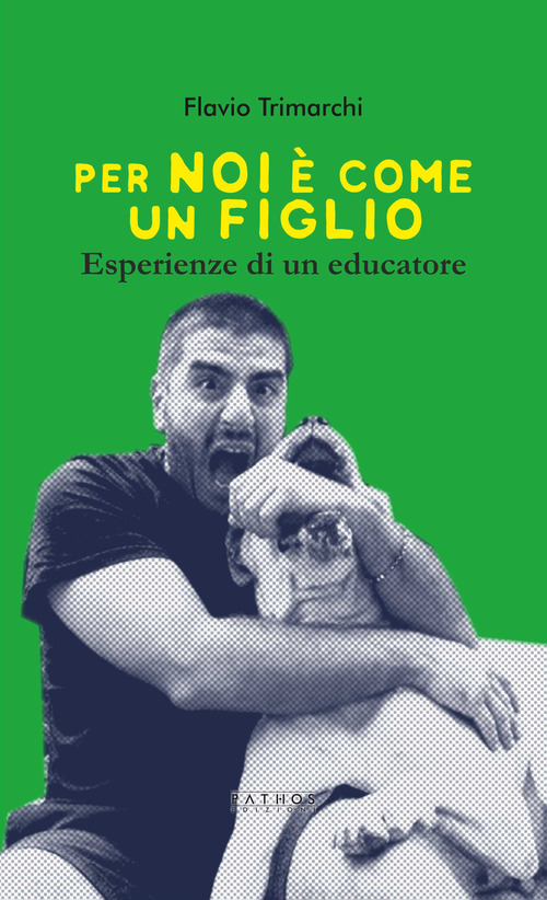 Per noi &egrave; come un figlio. Esperienze di un educatore