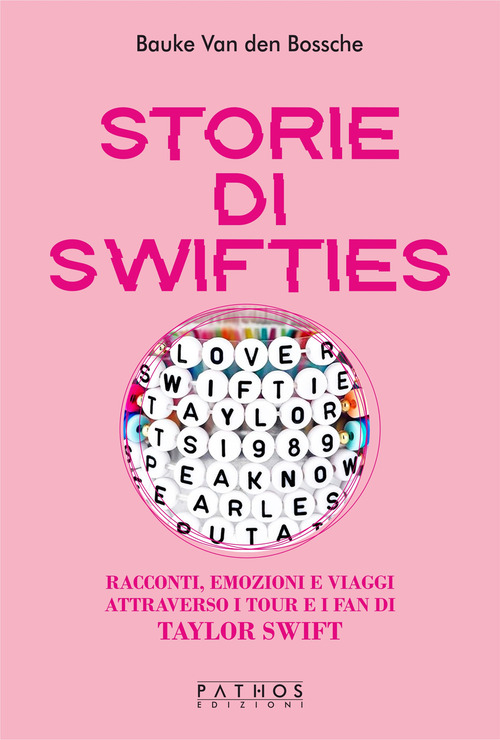 Storie di Swifties. Racconti, emozioni e viaggi attraverso i tour e i fan di Taylor Swift