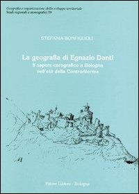 La geografia di Egnazio Danti. Il sapere corografico a Bologna nell'et&agrave; della Controriforma