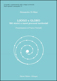 Luogo e globo. Siti storici e nuovi processi territoriali