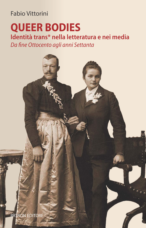 Queer bodies. Identit&agrave; trans* nella letteratura e nei media. Da fine Ottocento agli anni Settanta