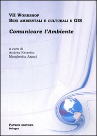 Settimo Workshop. Beni ambientali e culturali e GIS. Comunicare l'ambiente